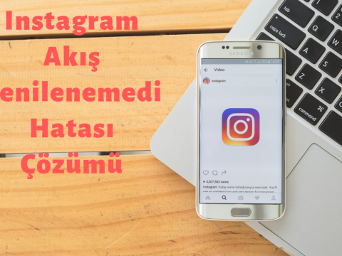 Instagram Akış Yenilenemedi Hatası Çözümü