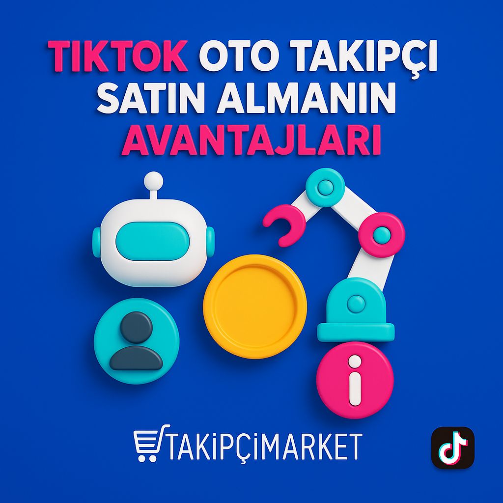 3D görsel: TikTok Oto Takipçi Satın Almanın Avantajları başlıklı tasarım; robotik kol, robot başı, kullanıcı ve bilgi ikonları ile otomasyon temasını vurgular; Takipcimarket logosu görselin altında yer alır.